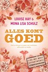 Alles komt goed - Louise Hay ; Mona Lisa Schulz - 9789000322961