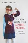 Bescherm je kind tegen seksueel misbruik - Elisabeth Raffauf - 9789000323012