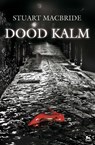 Dood kalm - Stuart MacBride - 9789000329984