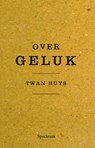 Over geluk - Twan Huys - 9789000333608