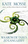 Waarom de taxus zo lang leeft - Kate Mosse - 9789000340101