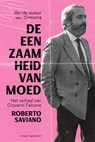 De eenzaamheid van moed - Roberto Saviano - 9789000385980