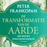 De transformatie van de aarde - Peter Frankopan - 9789000390885