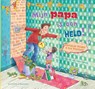 Mijn papa is een held! - Marianne Busser ; Ron Schröder - 9789000393169