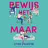 Bewijs het maar - Lynn Painter - 9789000393176