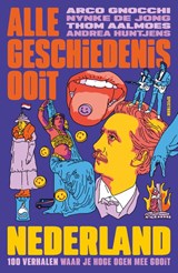 Alle Geschiedenis Ooit - Nederland, Alle Geschiedenis Ooit ; Arco Gnocchi ; Nynke de Jong ; Thom Aalmoes ; Andrea Huntjens -  - 9789000394418