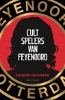 Cultspelers van Feyenoord - Sander Grasman - 9789000396030