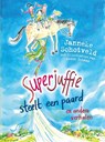Superjuffie steelt een paard - Janneke Schotveld - 9789000398089