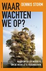 Waar wachten we op? - Dennis Storm - 9789000399987