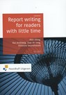 Report writing for readers with little time - Rien Elling ; Bas Andeweg ; Christine Swankhuizen ; Jaap de Jong ; Kim van der Linden - 9789001812591