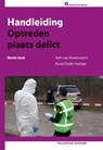 Handleiding Optreden plaats delict. Editie 2020 - Adri van Amelsvoort ; Ruud Oude Voshaar - 9789012406413