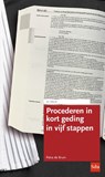 Procederen in kort geding in vijf stappen - Petra de Bruin - 9789012409827