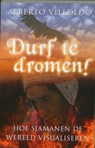 Durf te dromen! - Alberto Villoldo - 9789020203196