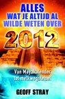 Alles wat je altijd al wilde weten over 2012 - Geoff Stray - 9789020208290