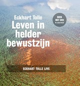 Leven in helder bewustzijn, Eckhart Tolle -  - 9789020210910