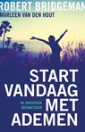 Start vandaag met ademen - Robert Bridgeman ; Marleen van den Hout - 9789020212631