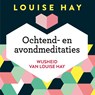 Ochtend- en avondmeditaties - Louise Hay - 9789020213331