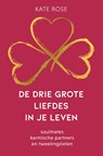 De drie grote liefdes in je leven - Kate Rose - 9789020217070