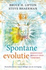 Spontane evolutie - Bruce H. Lipton ; Steve Bhaerman - 9789020217193