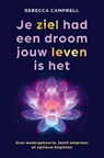 Je ziel had een droom jouw leven is het - Rebecca Campbell - 9789020222166