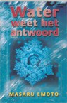 Water weet het antwoord - Masuru Emoto - 9789020283709