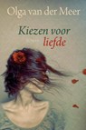 Kiezen voor liefde - Olga van der Meer - 9789020531336