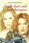 Liefde laat zich niet dwingen - Seija Berends - 9789020531480