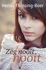 Zeg nooit nooit - Henny Thijssing-Boer - 9789020534702