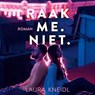 Raak me. Niet. - Laura Kneidl - 9789020535921