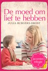 De moed om lief te hebben - Julia Burgers-Drost - 9789020536515