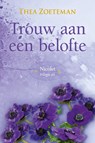 Trouw aan een belofte - Thea Zoeteman - 9789020537475