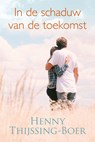 In de schaduw van de toekomst - Henny Thijssing-Boer - 9789020538779