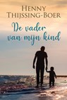 De vader van mijn kind - Henny Thijssing-Boer - 9789020542004