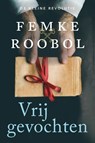 Vrijgevochten - Femke Roobol - 9789020542103
