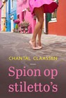 Spion op stiletto's - Chantal Claassen - 9789020543681