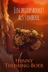 Een bruidsboeket als symbool - Henny Thijssing-Boer - 9789020545401
