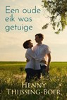 Een oude eik was getuige - Henny Thijssing-Boer - 9789020545418