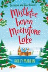 Mistletoe boven Moonstone Lake - Holly Martin - 9789020547610