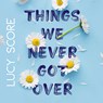 Things we never got over - Lucy Score - 9789020555035