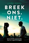 Breek ons. Niet. - Laura Kneidl - 9789020555172