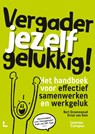 Vergader jezelf gelukkig - Bart Groenewoud ; Ernst van Dam - 9789020985375