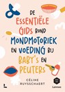 De essentiële gids over mondmotoriek en voeding bij baby's en peuters - Céline Ruysschaert ; Mama Baas - 9789020989656