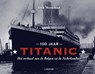 100 jaar Titanic - MUSSCHOOT, Dirk - 9789020993059