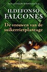 De vrouwen van de suikerrietplantage - Ildefonso Falcones - 9789021038483