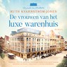 De vrouwen van het luxe warenhuis - Ruth Kvarnström-Jones - 9789021057361