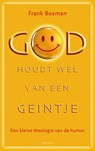 God houdt wel van een geintje - Frank G. Bosman - 9789021144276