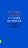 Meer geluk dan grijsheid - Jean-Jacques Suurmond - 9789021144436