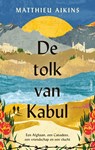 De tolk van Kabul - Matthieu Aikins - 9789021341217