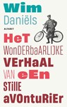 Het wonderbaarlijke verhaal van een stille avonturier - Wim Daniëls - 9789021341224