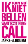 Ik kan nu niet bellen want ik zit in een call - Japke-d. Bouma - 9789021341910